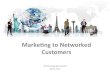 Marketing to networked customers