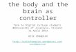 the body and the brain as controller (lecture, Finland, 15 April 2013)