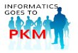 Informatics Goes to PKM