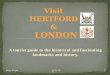 Visit Hertford & London