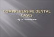 Comprehensive dental cases