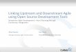 Linking Upstream and Downstream Agile
