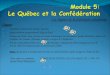 Module 5  Le QuéBec Et La  ConféDéRation