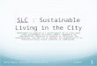 Presentation SLC : Sustainable Living in the City - Building City Wisdom and Intelligence (French)