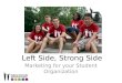 Left Side, Strong Side: Marketing for your Student Organization