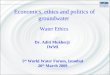 Economics, ethics and politics of groundwater