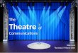 The Theatre of Communications