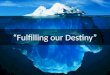 Fulfilling your destiny