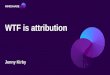 WTF is Attribution? - WTF Programmatic UK, 11/11/14