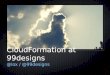 AWS CloudFormation Best Practices at 99designs