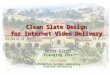 Clean Slate Design for Internet Video Delivery