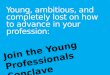Young, Ambitious, and Completely Lost on How To Advance in Your Profession: SRM Young Professionals