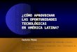 ¿Cómo aprovechar las oportunidades tecnológicas en América Latina?