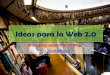 Ideas para la web 2.0