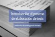 Introducción al proceso de elaboración de tesis