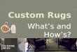 A tour about custom rugs