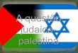 A questão judaico  palestina