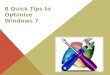 8 Quick Tips to Optimize and Speed up Windows 7