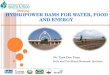 Hydro Power Dams for Water, Food and Energy