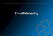 E- mail Marketing