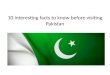 10 interesting facts to know before visiting pakistan