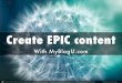 MyBlogU: Crowd-Source Your EPIC Content