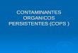 Contaminantes organicos persistentes (cops )