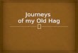 Journeys of my Old Hag