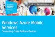 Windows Azure Mobile Services, Connecting Cross Platform Devices