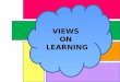 Views on learning
