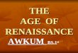 THE AGE  OF RENAISSANCE