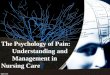 The Psychology of Pain: Understanding and Management in Nursing Care