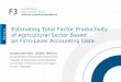 Estimating Total Factor Productivity of Agricultural Sector Based on Firm-Level Accounting Data