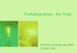 KCB202 Week 2 Lecture: Collaboration, for Free (Christy Collis)