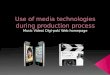 Use of media technologies during production process