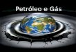 Petróleo e gás