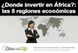¿Donde invertir en África?: las 5 regiones económicas