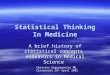 Statistical thinking in Medicine (Historical Overview)
