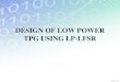 DESIGN OF LOW POWER TPG USING LP-LFSR