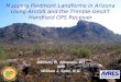 Mapping Piedmont Landforms in Arizona Using ArcGIS and the Trimble GeoXT Handheld GPS Receiver