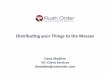 Rush Order on IoT - Distributing your things to the masses