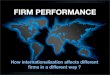 How internationalization affects different firms in a different way ?