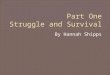 Struggle and Survival: Part One