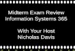 Midterm Exam Review Information Systems 365 With Your Host Nicholas Davis