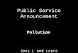 Group 4 Pollution~Public Service Anouncement
