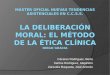 La deliberación moral: el método de la ética clínica