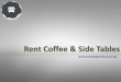 Rent Coffee & Side Tables