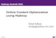 Apache Hadoop India Summit 2011 talk "Online Content Optimization using Hadoop" by Shail Aditya