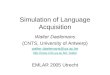 Simulation of Language Acquisition Walter Daelemans