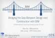 Bridging the Gap between Design, Construction, and FM with BIM Mr. Peter Wu, President, BIManywhere Ms. Alice Leung, Project Engineer, DPR Construction